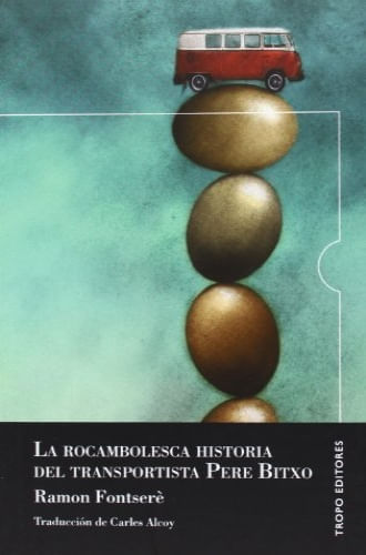 ROCAMBOLESCA HISTORIA DEL TRANSPORTISTA PERE BITXO, LA