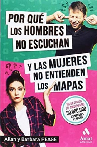 POR QUE LOS HOMBRES NO ESCUCHAN Y LAS MUJERES NO ENTIENDEN LOS MAPAS EDICIÓN XX ANIVERSARIO