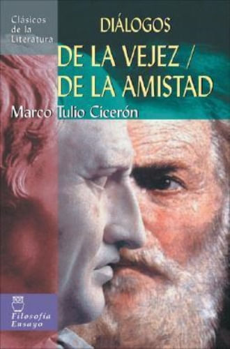 DE LA VEJEZ; DE LA AMISTAD