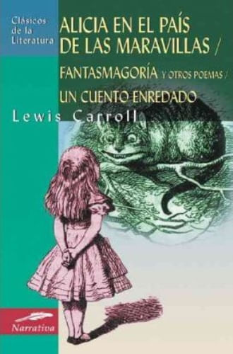 ALICIA EN EL PAIS DE LAS MARAVILLAS/FANTASMAGORIA/UN CUENTO