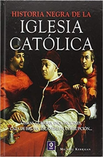 HISTORIA NEGRA DE LA IGLESIA CATOLICA