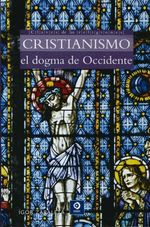 CRISTIANISMO.-EL-DOGMA-DE-OCCIDENTE