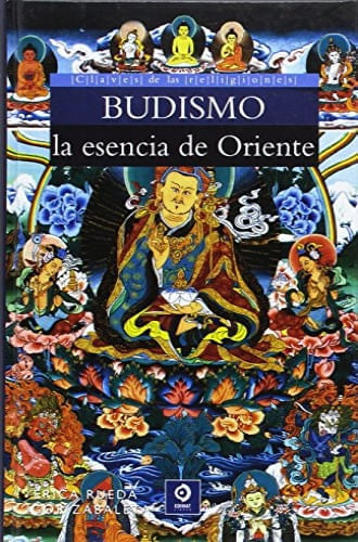 BUDISMO. LA ESENCIA DE ORIENTE