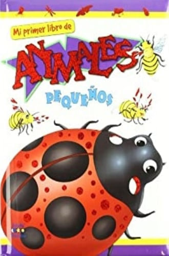 MI PRIMER LIBRO DE ANIMALES PEQUEÑOS