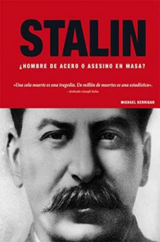 STALIN - HOMBRE DE ACERO O ASESINO EN MASA