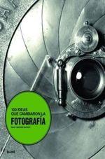 100-IDEAS-QUE-CAMBIARON-LA-FOTOGRAFIA