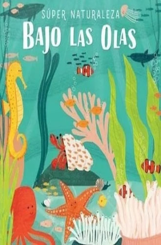 SUPER NATURALEZA BAJO LAS OLAS