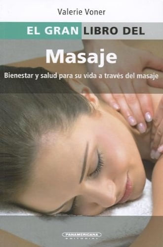 EL GRAN LIBRO DEL MASAJE - BIENESTAR Y SALUD PARA SU VIDA A TRAVÈS DEL MASAJE