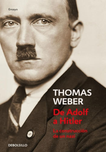 DE ADOLF A HITLER. LA CONSTRUCCIÓN DE UN NAZI