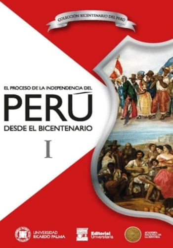 EL PROCESO DE LA INDEPENDENCIA DEL PERÚ DESDE EL BICENTENARIO (2 VOLÚMENES)