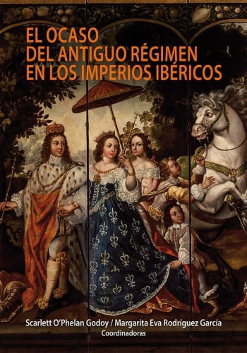 EL OCASO DEL ANTIGUO RÉGIMEN EN LOS IMPERIOS IBÉRICOS