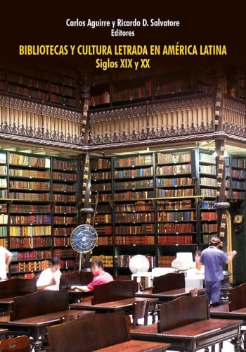 BIBLIOTECAS Y CULTURA LETRADA EN AMÉRICA LATINA S. XIX Y XX