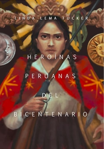 HEROÍNAS PERUANAS DEL BICENTENARIO