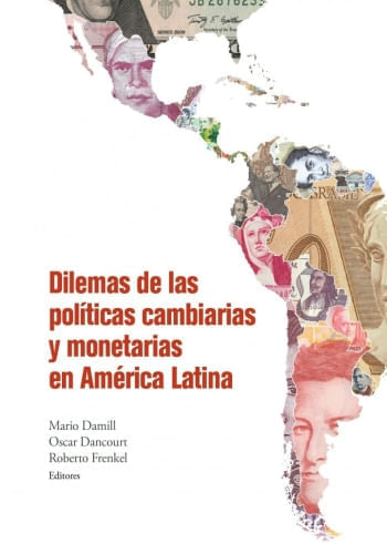 DILEMAS DE LAS POLÍTICAS CAMBIARIAS Y MONETARIAS EN AMÉRICA