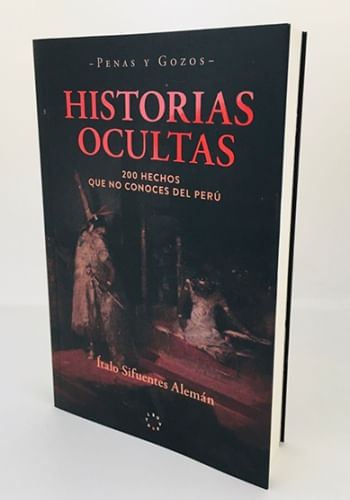 HISTORIAS OCULTAS. 200 HECHOS QUE NO CONOCES DEL PERÚ