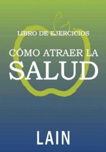 COMO ATRAER LA SALUD - LIBRO DE EJERCICIOS