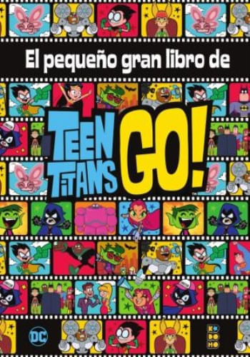 EL PEQUEÑO GRAN LIBRO DE LOS TEEN TITANS GO!