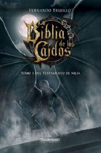 LA BIBLIA DE LOS CAÍDOS. TOMO 1 DEL TESTAMENTO DE NILIA