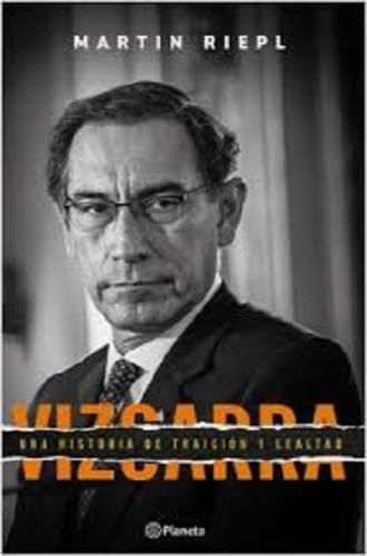 VIZCARRA. UNA BREVE HISTORIA DE LEALTAD Y TRAICIÓN