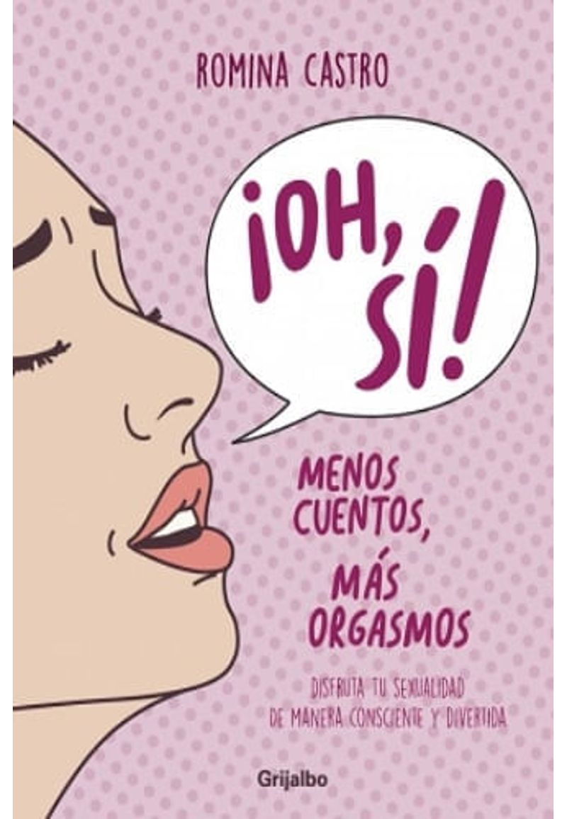 OH! SÍ! MENOS CUENTOS MÁS ORGASMOS | MENTE, CUERPO Y ESPIRITU | IBERO  LIBRERIAS