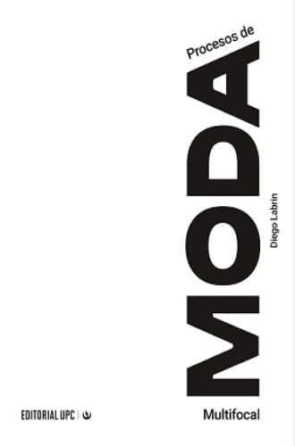PROCESOS DE MODA MULTIFOCAL (APROXIMACIONES TEORICAS Y PRACTICAS SOBRE INDUMENTARIA LATINOAMERICANA