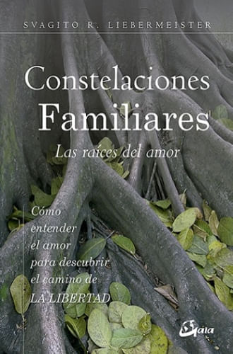 CONSTELACIONES FAMILIARES. LAS RAICES DEL AMOR