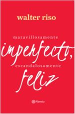 MARAVILLOSAMENTE-IMPERFECTO-ESCANDALOSAMENTE-FELIZ