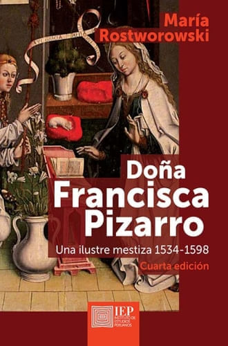 DOÑA FRANCISCA PIZARRO - UNA ILUSTRE MESTIZA