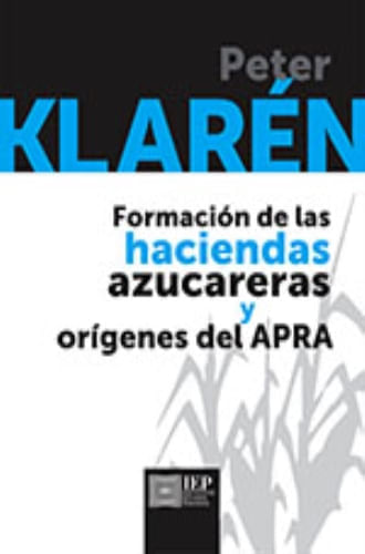 FORMACION DE LAS HACIENDAS AZUCARERAS Y ORIGENES DEL APRA