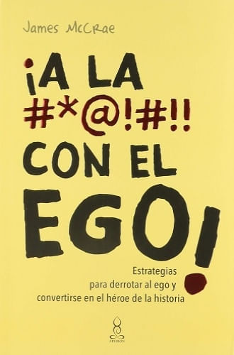 ¡A LA #*@!#!! CON EL EGO!