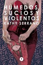 HUMEDOS-SUCIOS-Y-VIOLENTOS