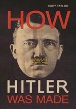 HOW-HITLER-WAS-MADE