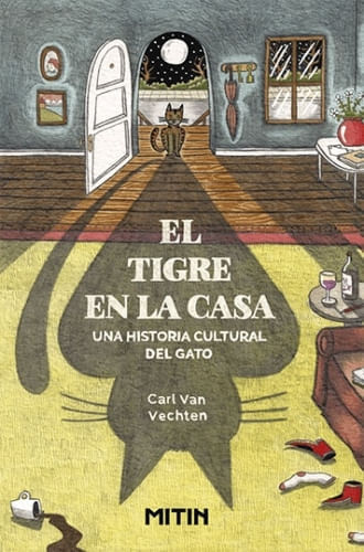 EL TIGRE EN LA CASA. UNA HISTORIA CULTURAL DEL GATO