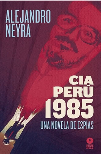 CIA PERU, 1985. UNA NOVELA DE ESPIAS