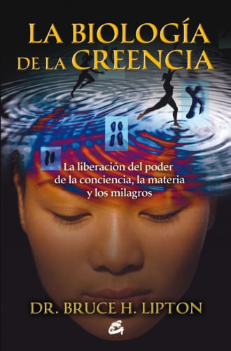 LA BIOLOGIA DE LA CREENCIA