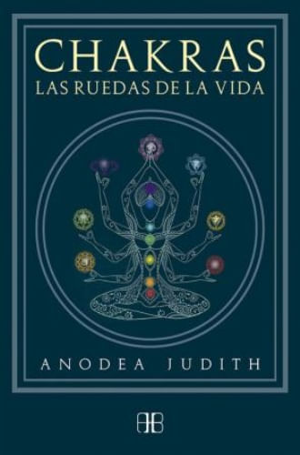 CHAKRAS -  LAS RUEDAS DE LA VIDA