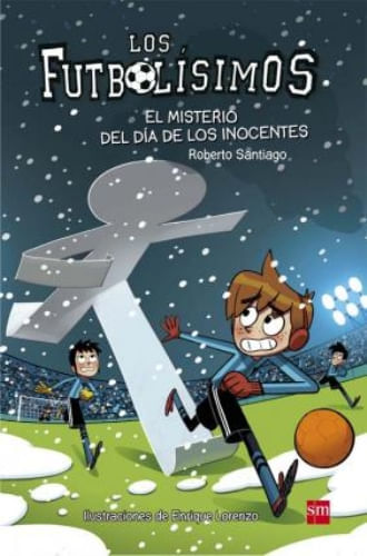 FUTBOLÍSIMOS 11: EL MISTERIO DEL DIA DE LOS INOCENTES