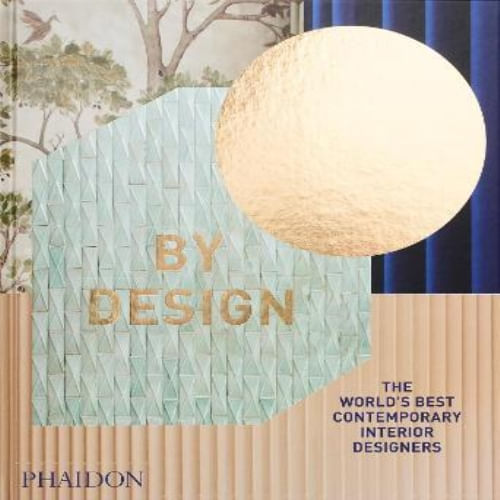 BY DESIGN - THE WORLD'S BEST CONTEMPORARY INTERIOR DESIGNERS