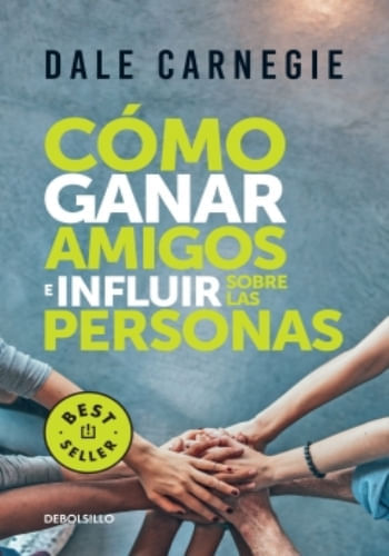 CÓMO GANAR AMIGOS E INFLUIR SOBRE LAS PERSONAS