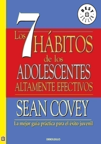 7 HÁBITOS DE LOS ADOLESCENTES ALTAMENTE EFECTIVOS, LOS