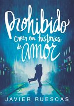 PROHIBIDO-CREER-EN-HISTORIAS-DE-AMOR