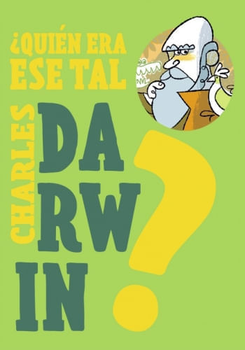 QUIEN ERA ESE TAL CHARLES DARWIN