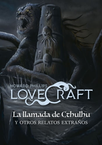 LOVECRAFT. LA LLAMADA DE CTHULHU Y OTROS RELATOS EXTRAÑOS