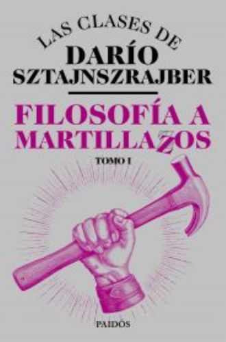 FILOSOFÍA A MARTILLAZOS. TOMO1