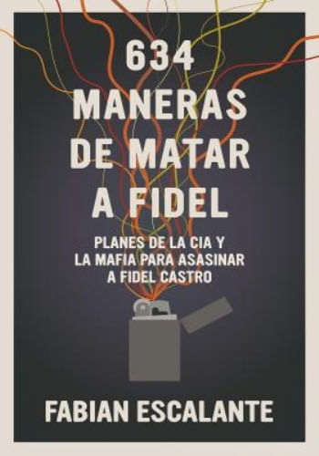 634 MANERAS DE MATAR A FIDEL