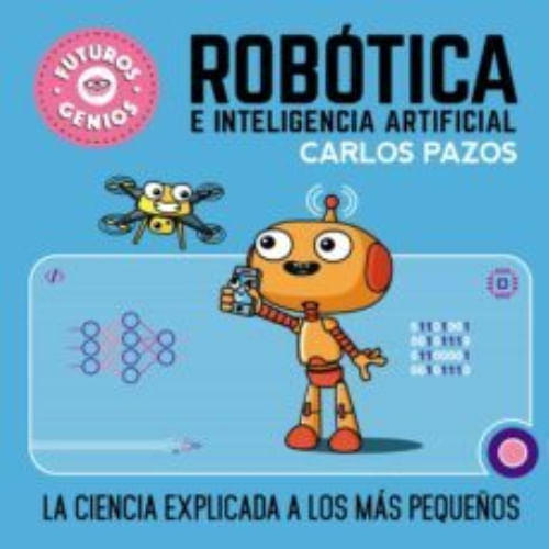 FUTUROS GENIOS 5 - ROBOTICA E INTELIGENCIA ARTIFICIAL