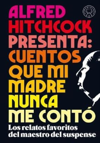 ALFRED HITCHCOCK PRESENTA: CUENTOS QUE MI MADRE NUNCA ME CONTÓ