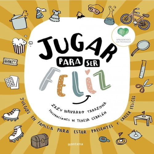 JUGAR PARA SER FELIZ (APRENDIENDO CON MONTESSORI)