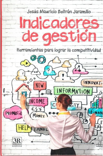 INDICADORES DE GESTION -HERRAMIENTAS PARA LOGRAR LA COMPETITIVIDAD 3A. EDICION