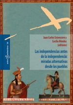 LAS-INDEPENDENCIAS-ANTES-DE-LA-INDEPENDENCIA.-MIRADAS-ALTERNATIVAS-DESDE-LOS-PUEBLOS